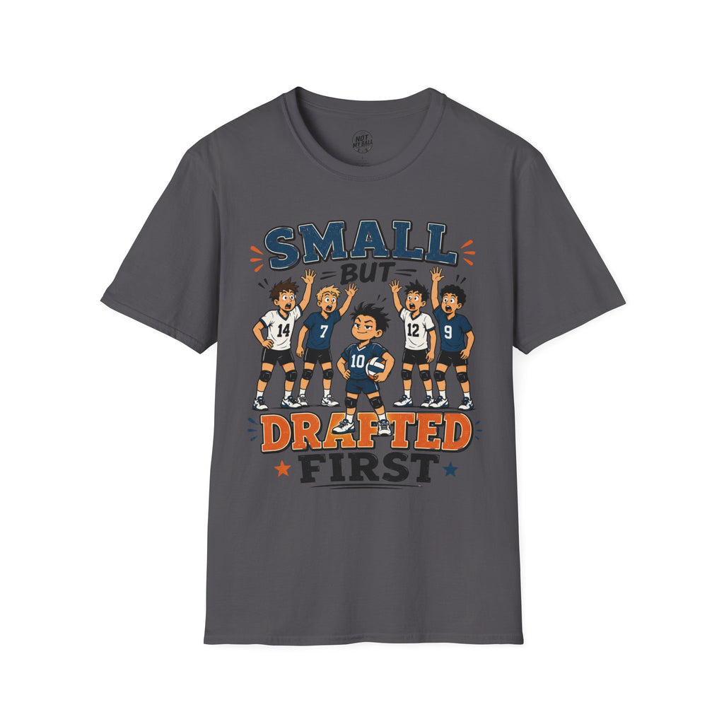 Small But Drafted First Volleyball T-Shirt
