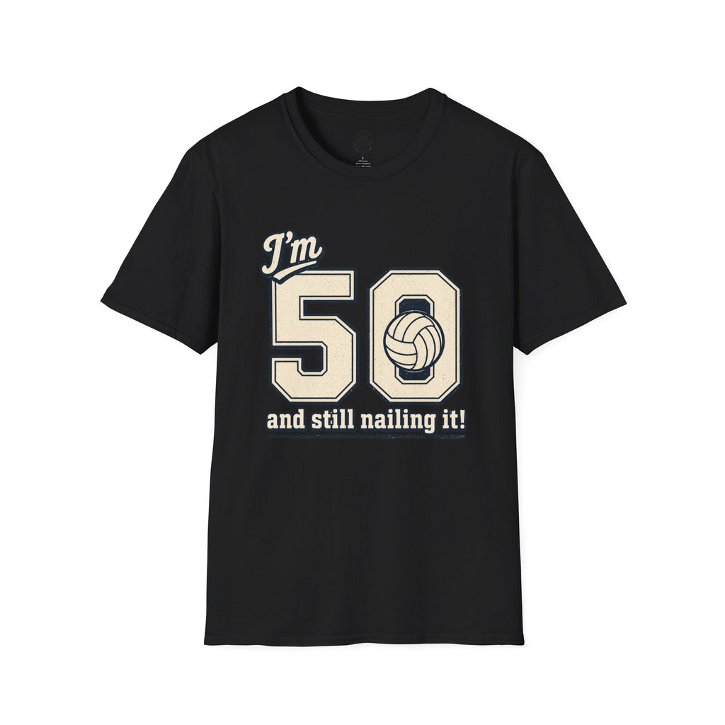 50 And Still Nailing It Volleyball T-Shirt