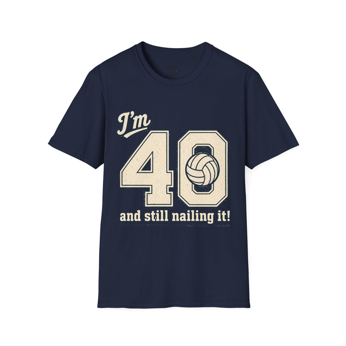 40 And Still Nailing It Volleyball T-Shirt
