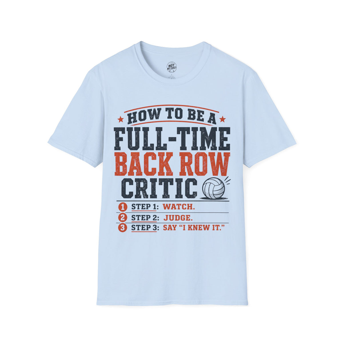 How to Be a Back Row Critic Volleyball T-Shirt
