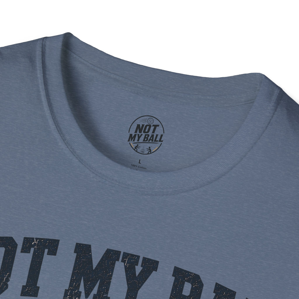 Not My Ball Volleyball T-Shirt