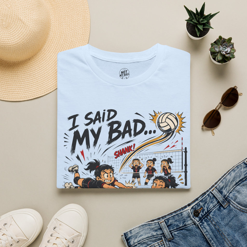 I Said My Bad Volleyball T-Shirt