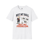 Not My Ball Volleyball T-Shirt
