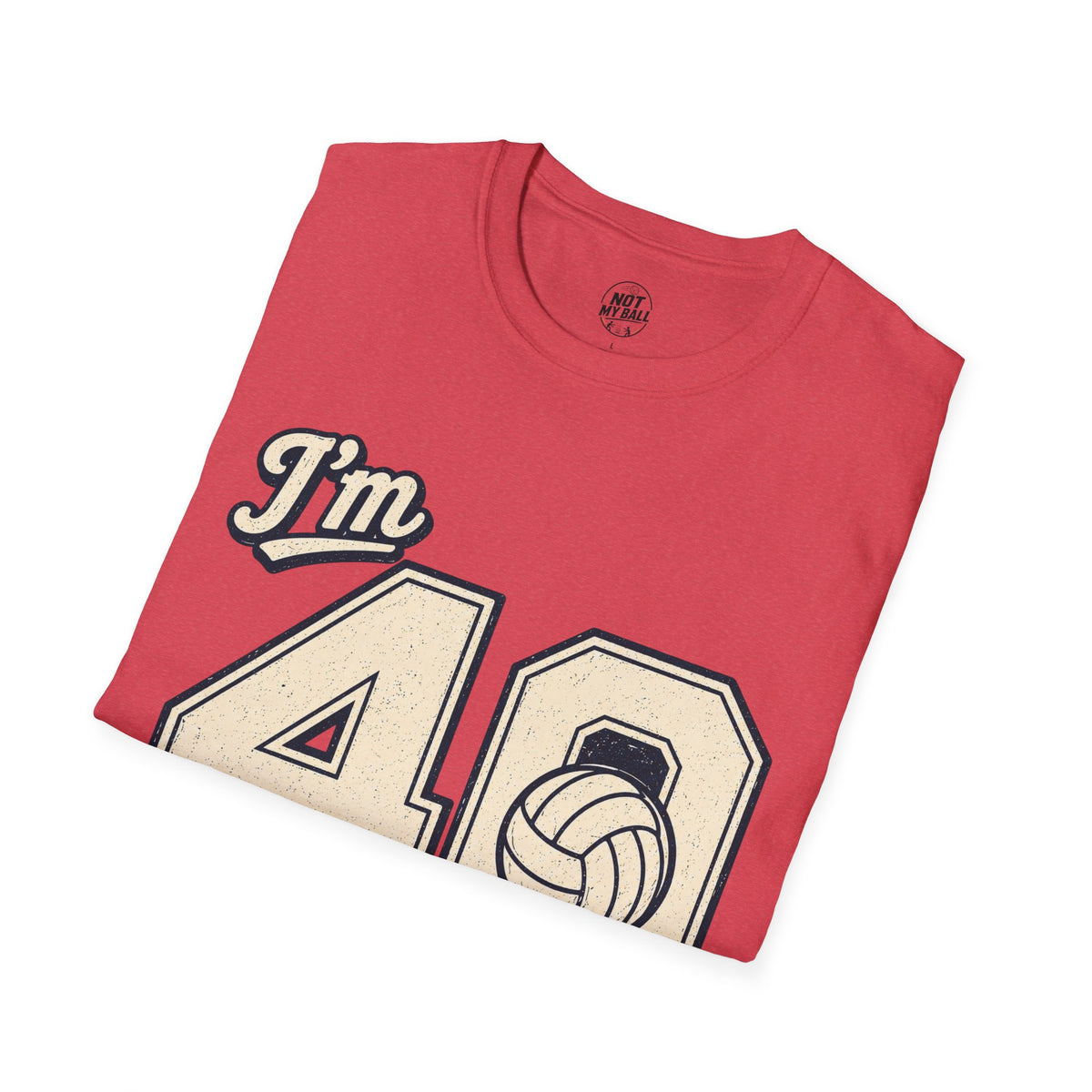 40 And Still Nailing It Volleyball T-Shirt