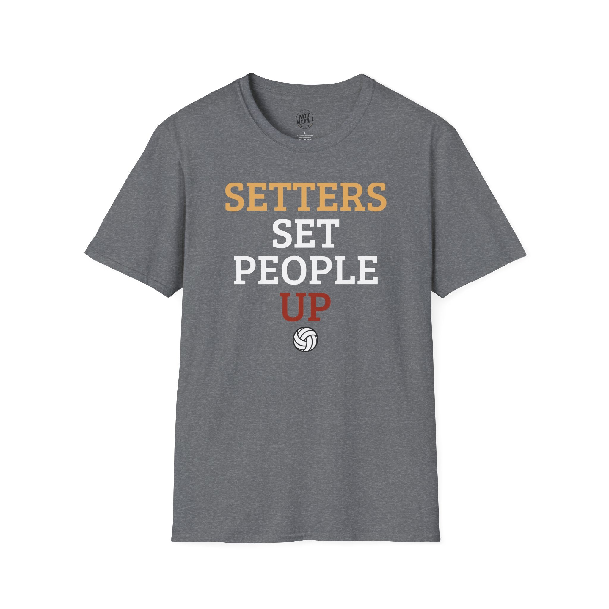 Setters Set People Up Volleyball T-Shirt