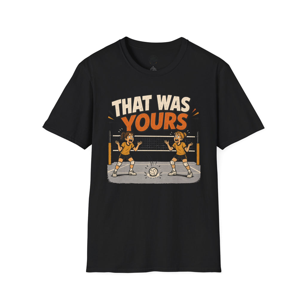 That Was Yours - Girls Volleyball T-Shirt