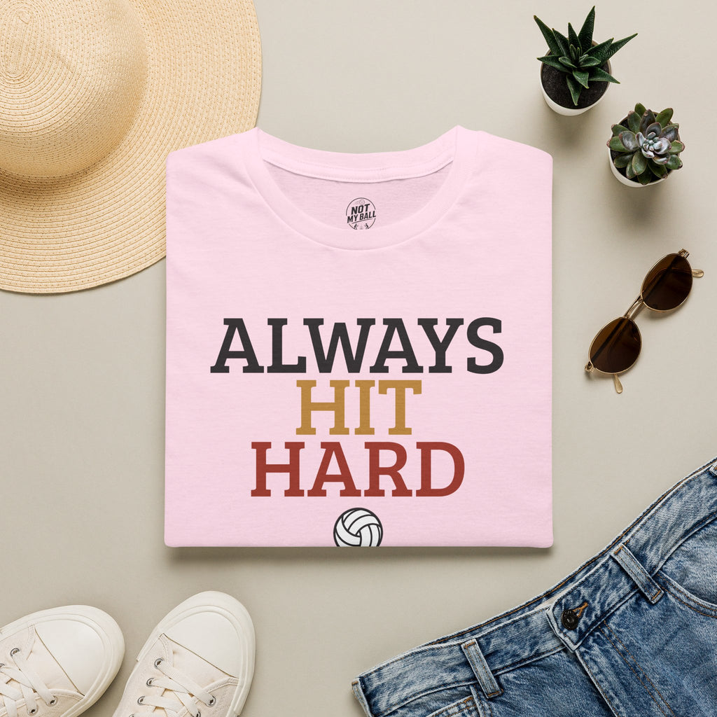 Always Hit Hard Volleyball T-Shirt
