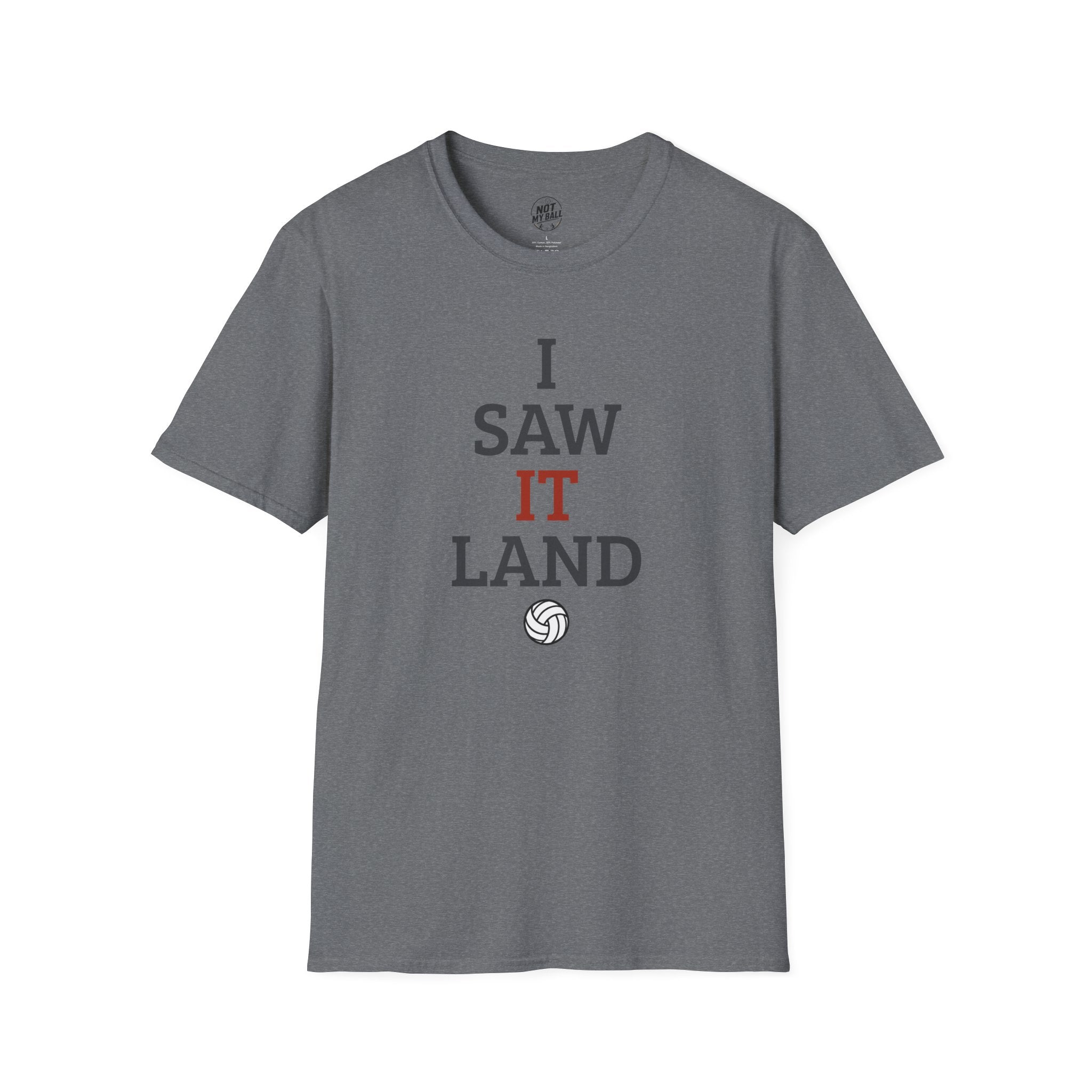 I Saw It Land Volleyball T-Shirt
