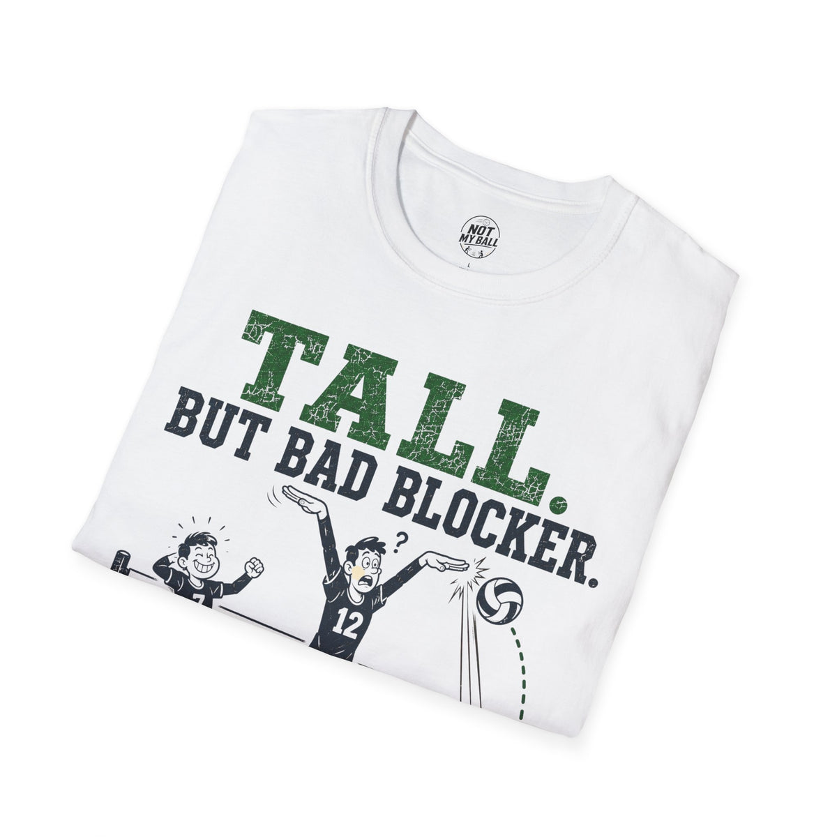 Tall But Bad Blocker Volleyball T-Shirt