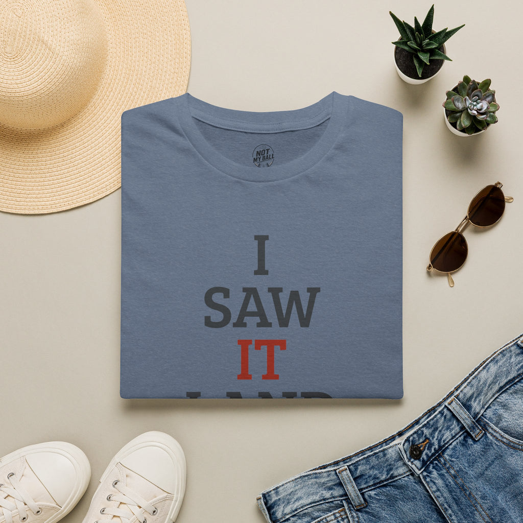 I Saw It Land Volleyball T-Shirt