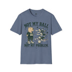 Not My Ball Volleyball T-Shirt