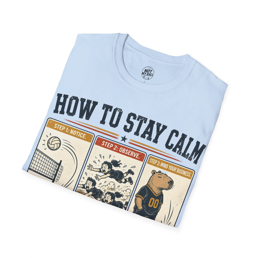 How To Stay Calm Volleyball T-Shirt