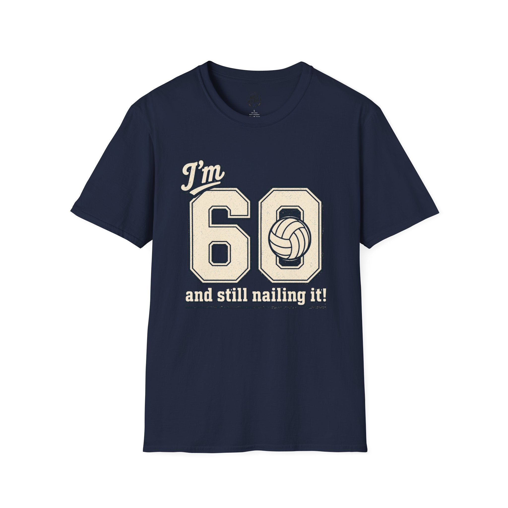 60 And Still Nailing It Volleyball T-Shirt