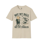 Not My Ball Volleyball T-Shirt