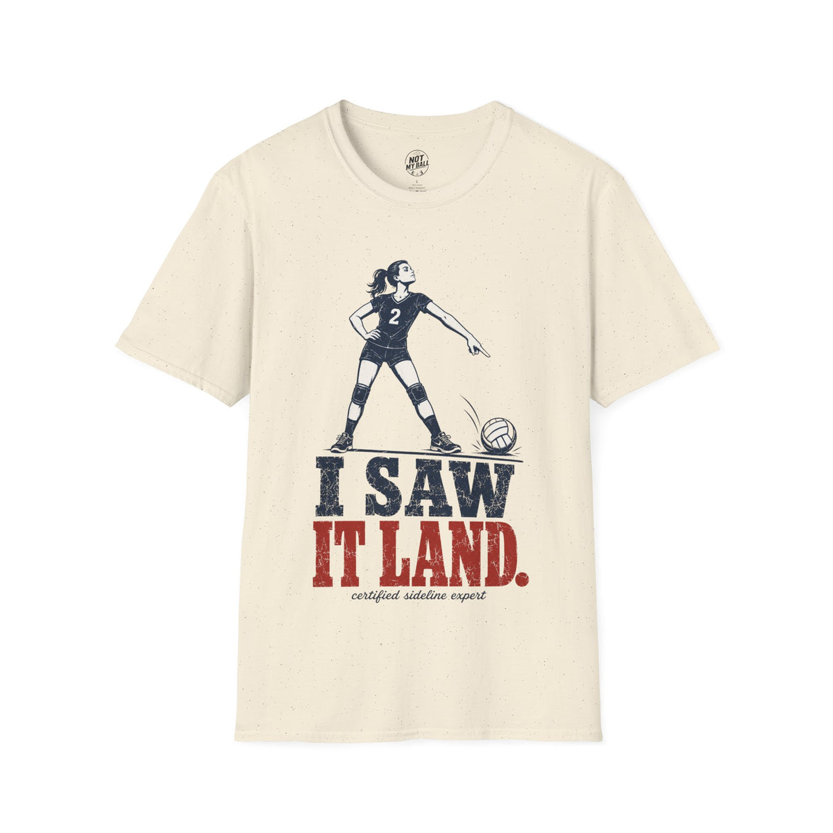 I Saw It Land Volleyball T-Shirt