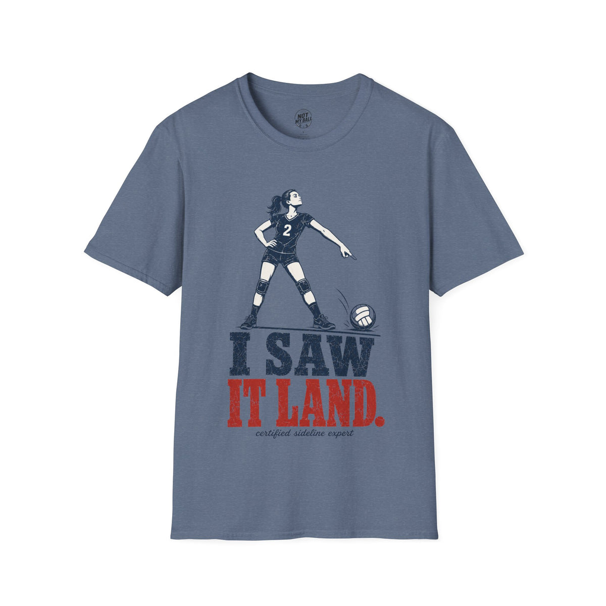I Saw It Land Volleyball T-Shirt