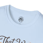 That Was Yours - Mom Volleyball T-Shirt