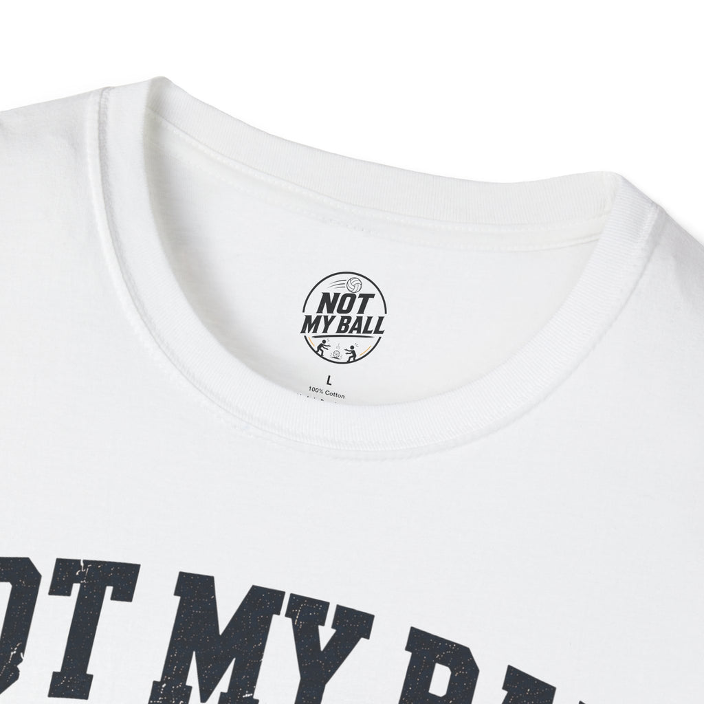Not My Ball Volleyball T-Shirt