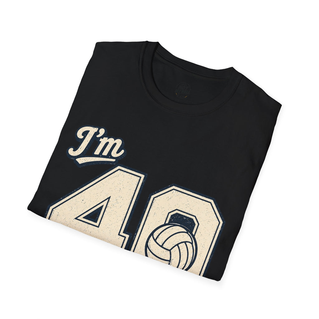40 And Still Nailing It Volleyball T-Shirt