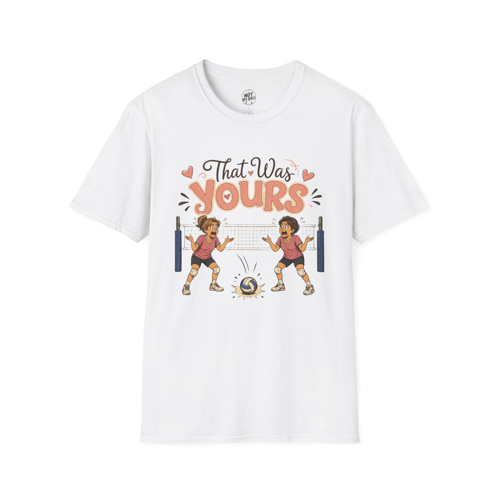 That Was Yours - Mom Volleyball T-Shirt