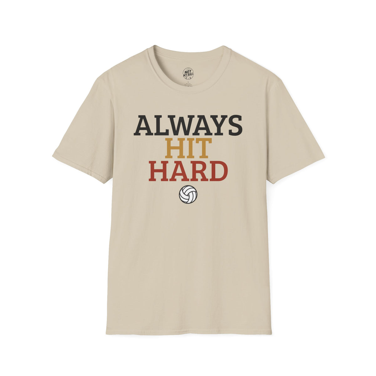 Always Hit Hard Volleyball T-Shirt