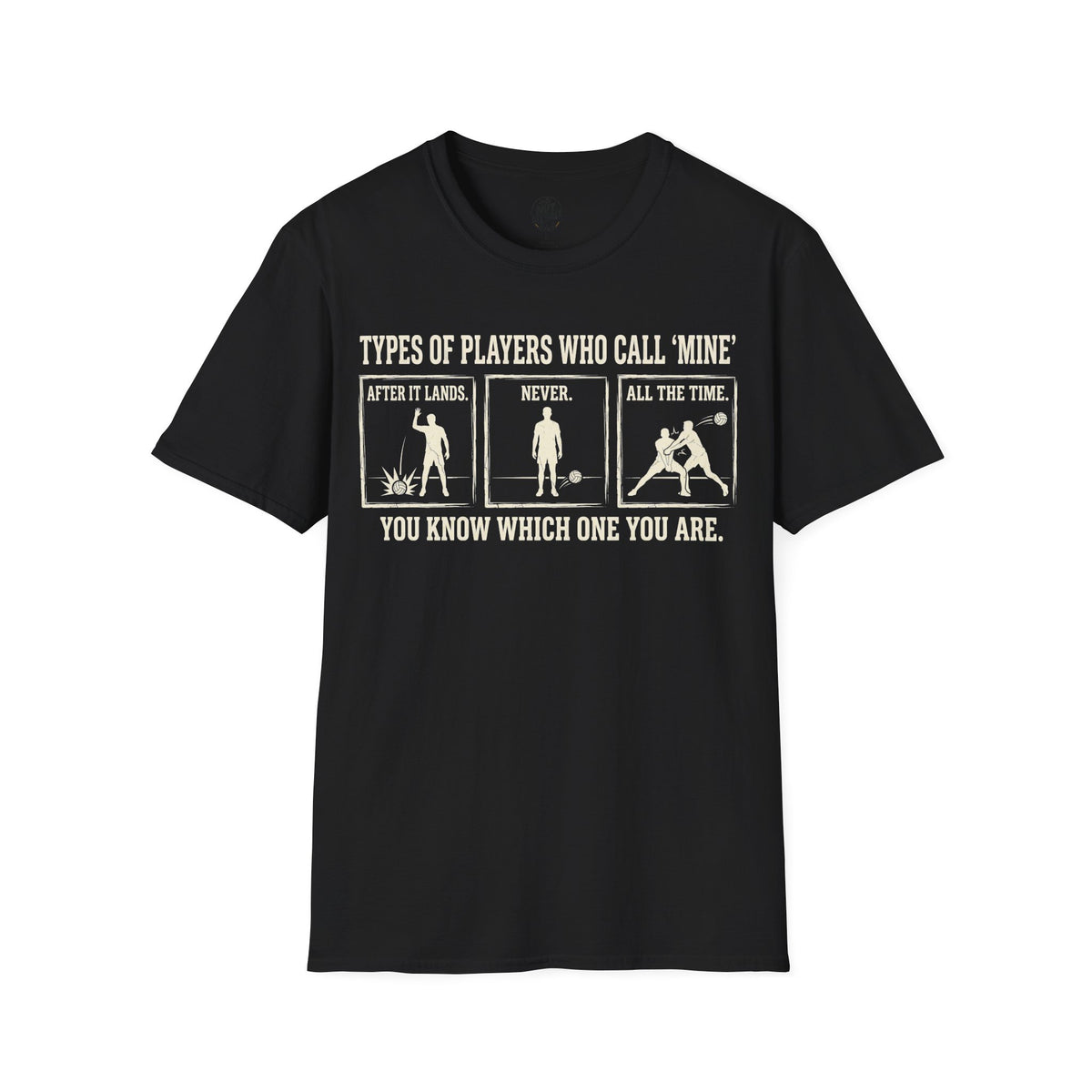 Types of Players Who Call Mine Volleyball T-Shirt