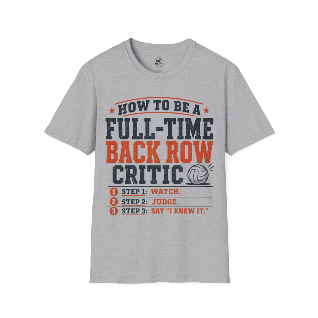 How to Be a Back Row Critic Volleyball T-Shirt