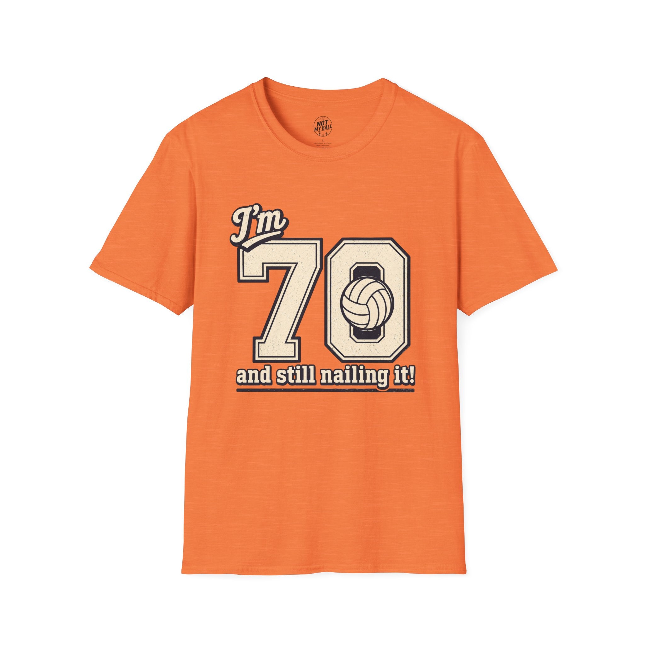 70 And Still Nailing It Volleyball T-Shirt