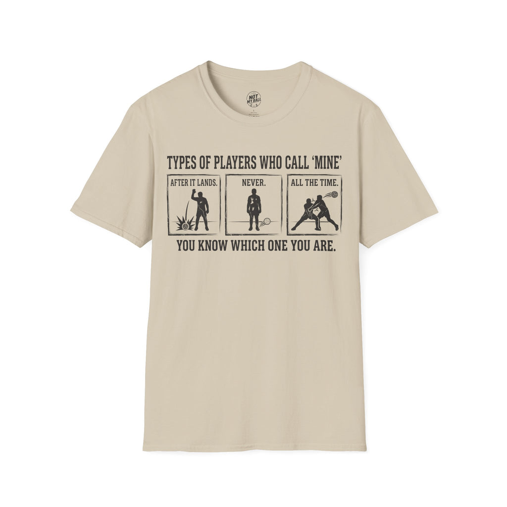 Types of Players Who Call Mine Volleyball T-Shirt