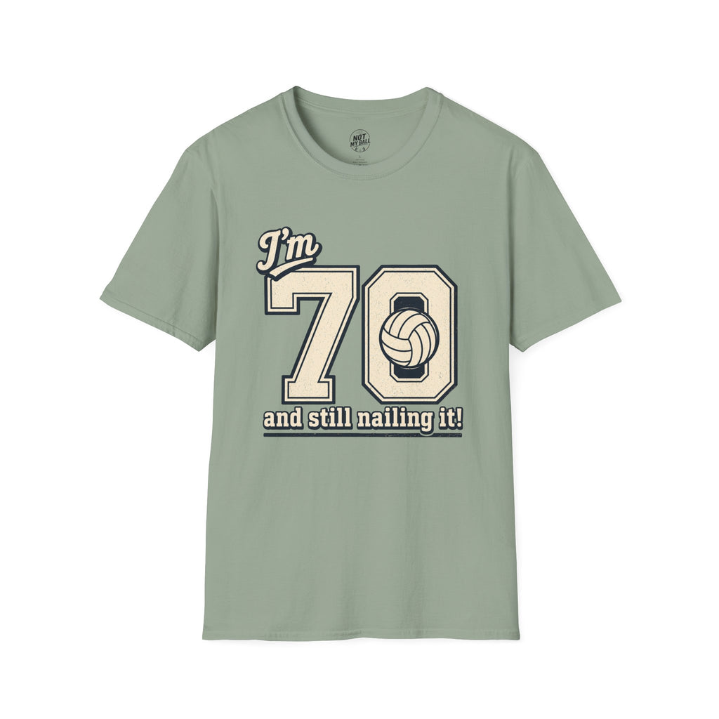 70 And Still Nailing It Volleyball T-Shirt