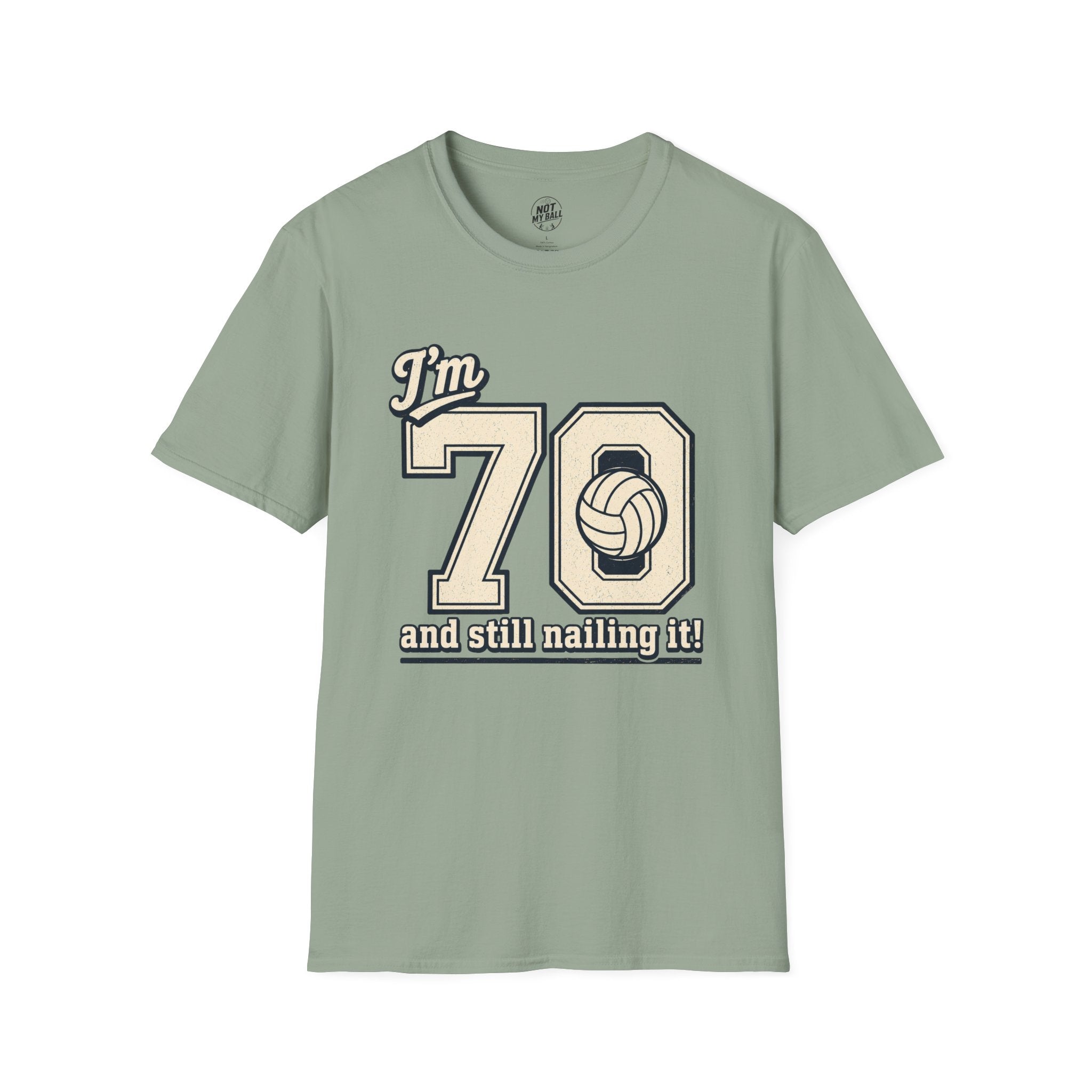 70 And Still Nailing It Volleyball T-Shirt