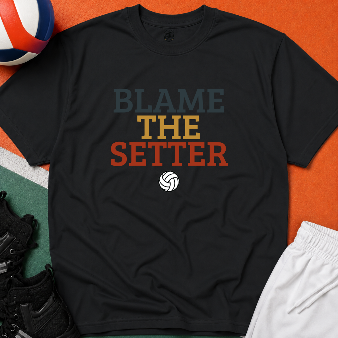 Blame The Setter Volleyball T-Shirt