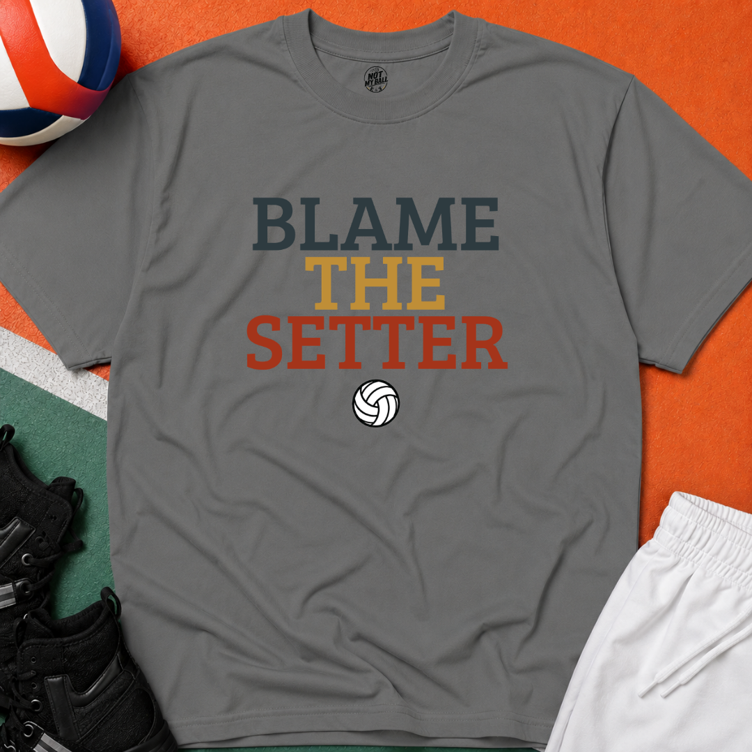 Blame The Setter Volleyball T-Shirt