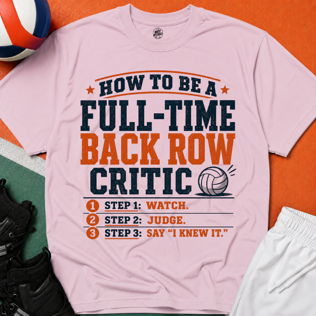 How to Be a Back Row Critic Volleyball T-Shirt