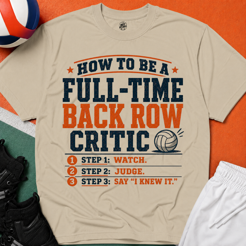 How to Be a Back Row Critic Volleyball T-Shirt