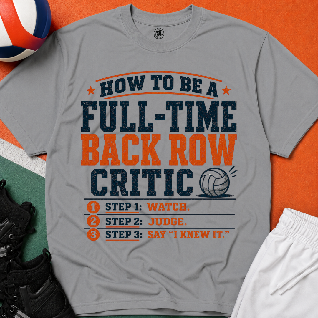 How to Be a Back Row Critic Volleyball T-Shirt