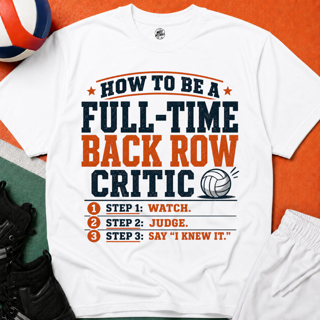 How to Be a Back Row Critic Volleyball T-Shirt
