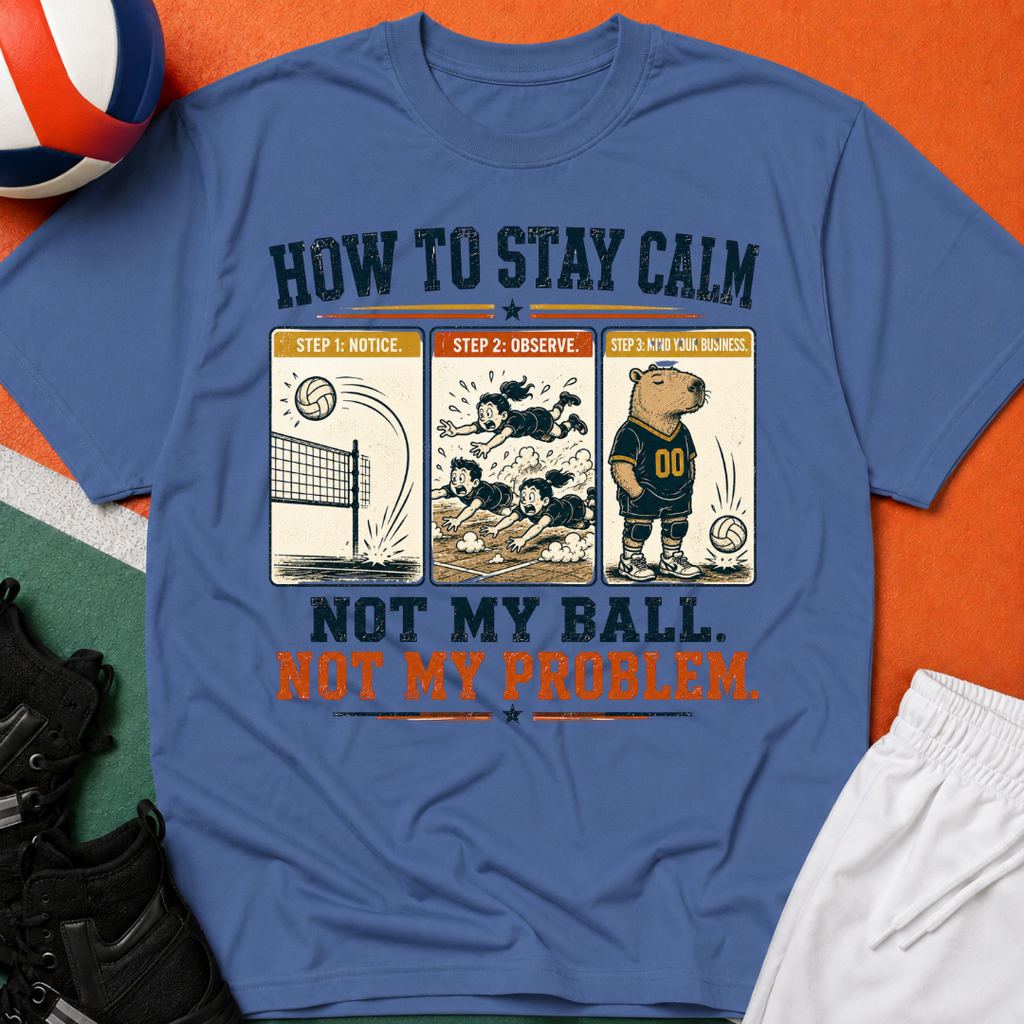 How To Stay Calm Volleyball T-Shirt