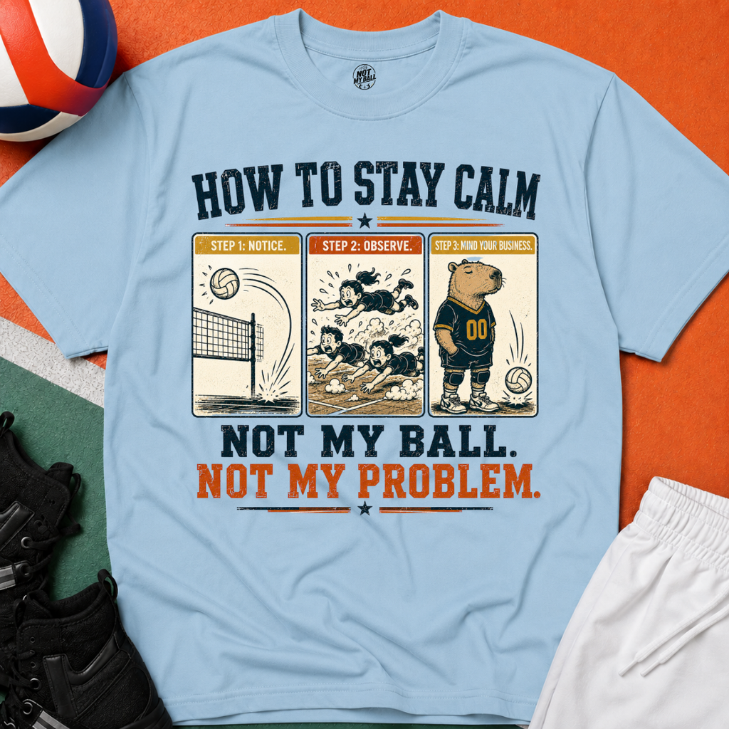 How To Stay Calm Volleyball T-Shirt