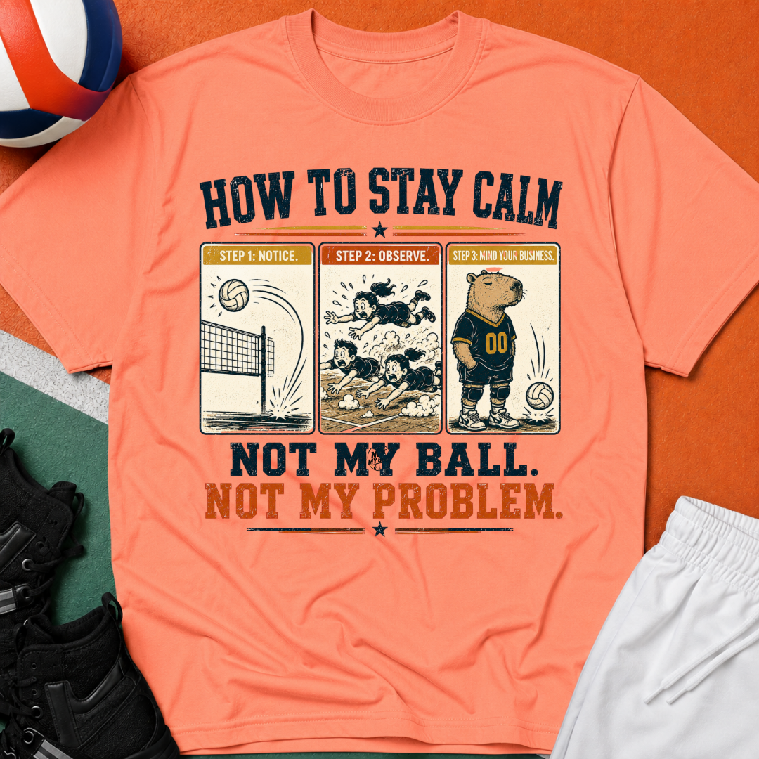How To Stay Calm Volleyball T-Shirt