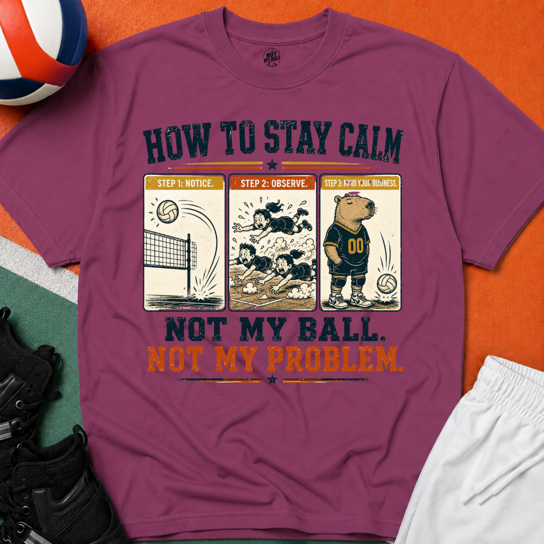 How To Stay Calm Volleyball T-Shirt