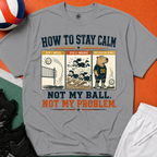 How To Stay Calm Volleyball T-Shirt