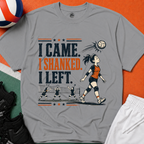 I Came Shanked Left Volleyball T-Shirt