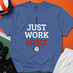 I Just Work Here Volleyball T-Shirt
