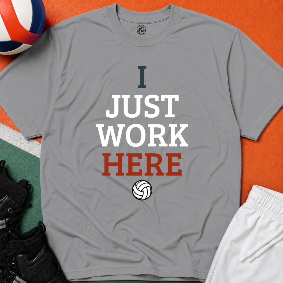 I Just Work Here Volleyball T-Shirt