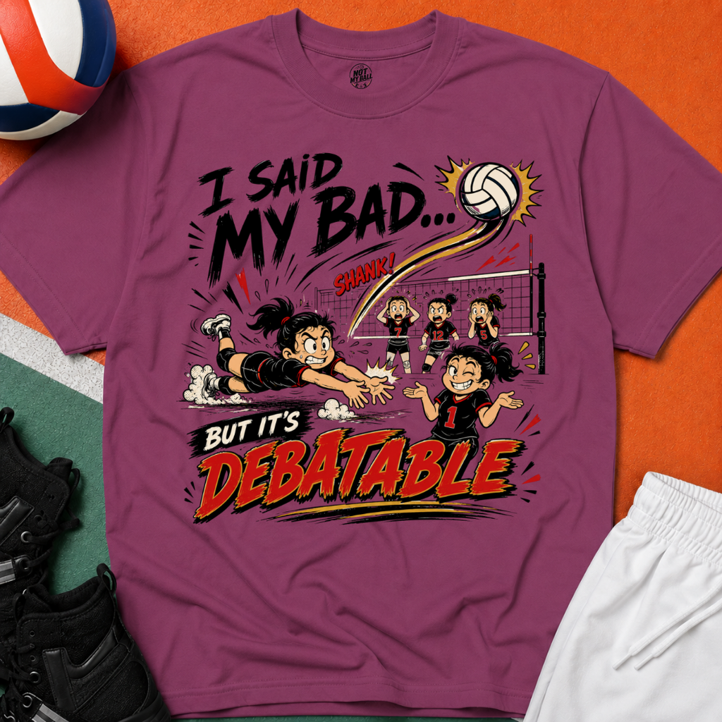 I Said My Bad Volleyball T-Shirt