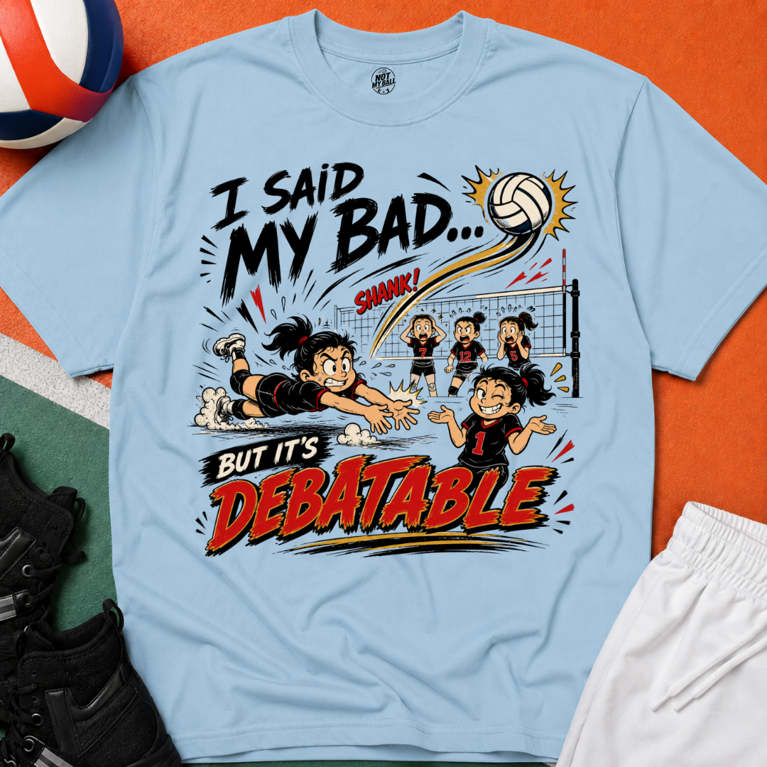 I Said My Bad Volleyball T-Shirt