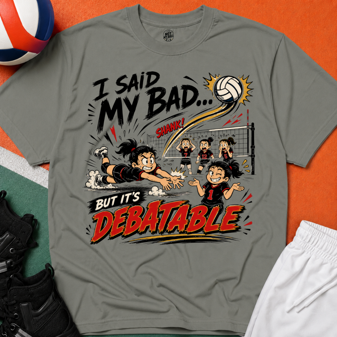 I Said My Bad Volleyball T-Shirt