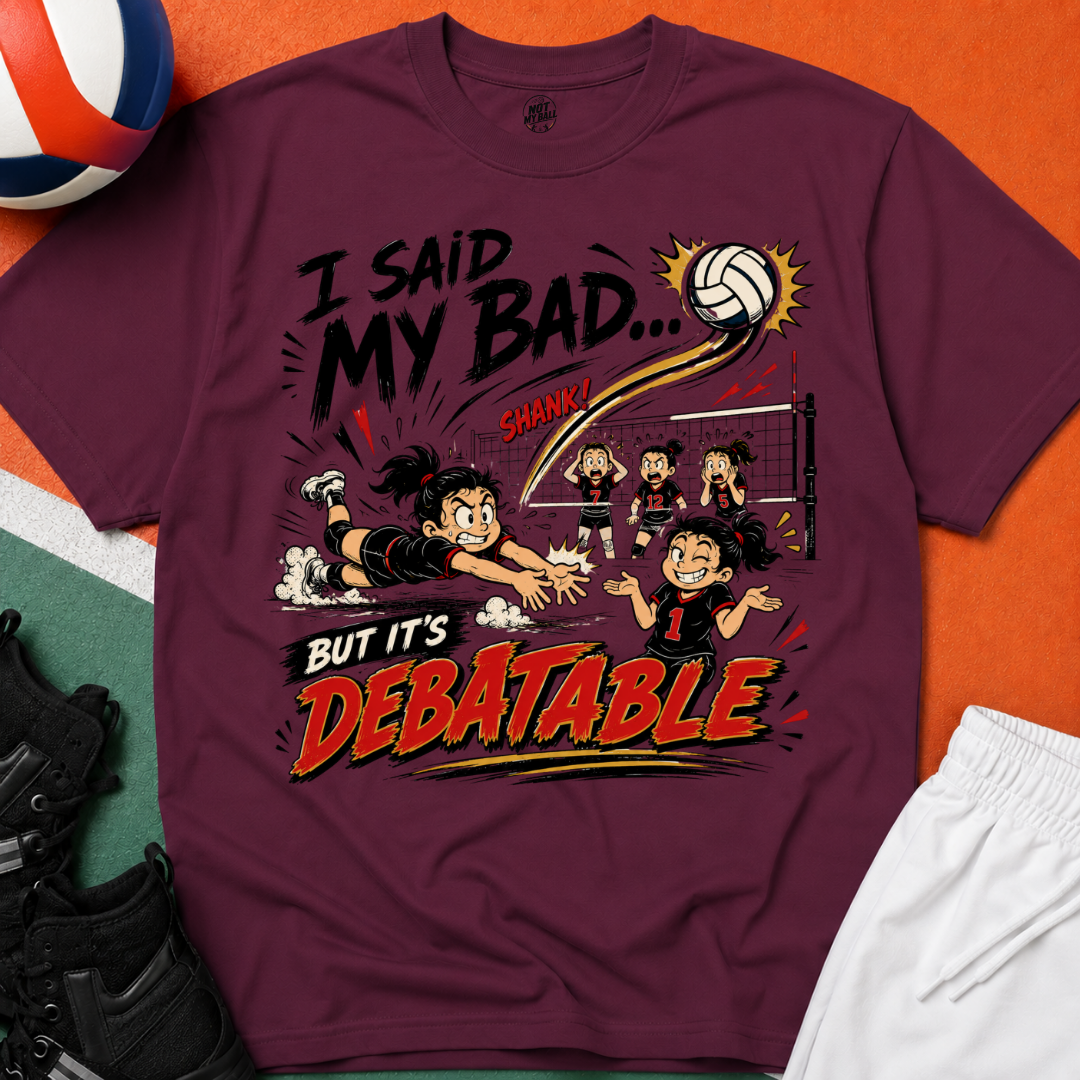 I Said My Bad Volleyball T-Shirt