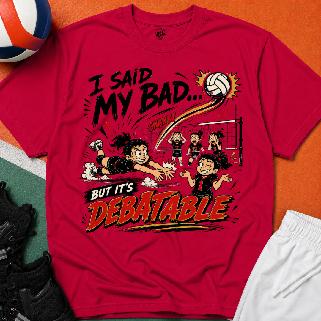 I Said My Bad Volleyball T-Shirt